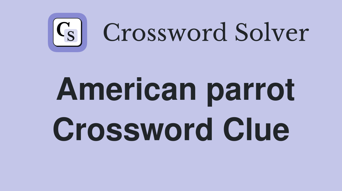 American parrot Crossword Clue