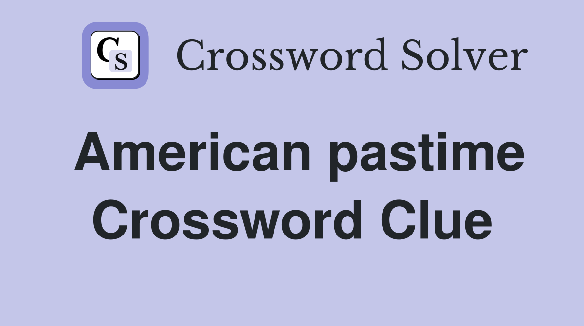 American pastime Crossword Clue