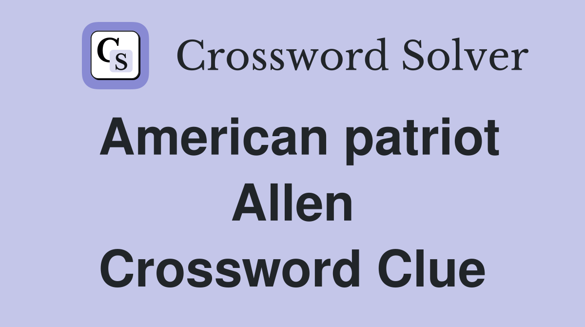American patriot Allen Crossword Clue