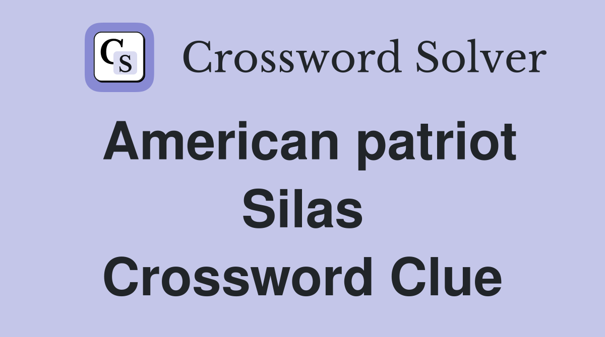 American patriot Silas Crossword Clue