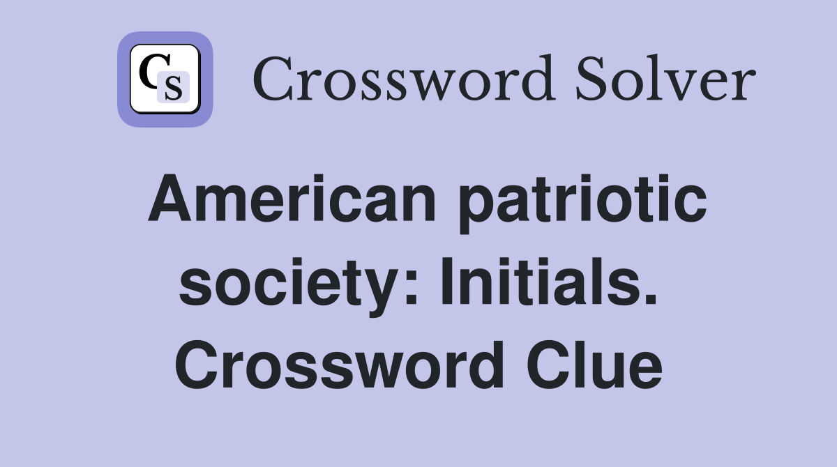American patriotic society: Initials. Crossword Clue