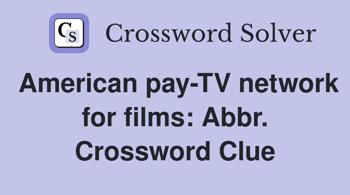 American pay-TV network for films: Abbr. Crossword Clue