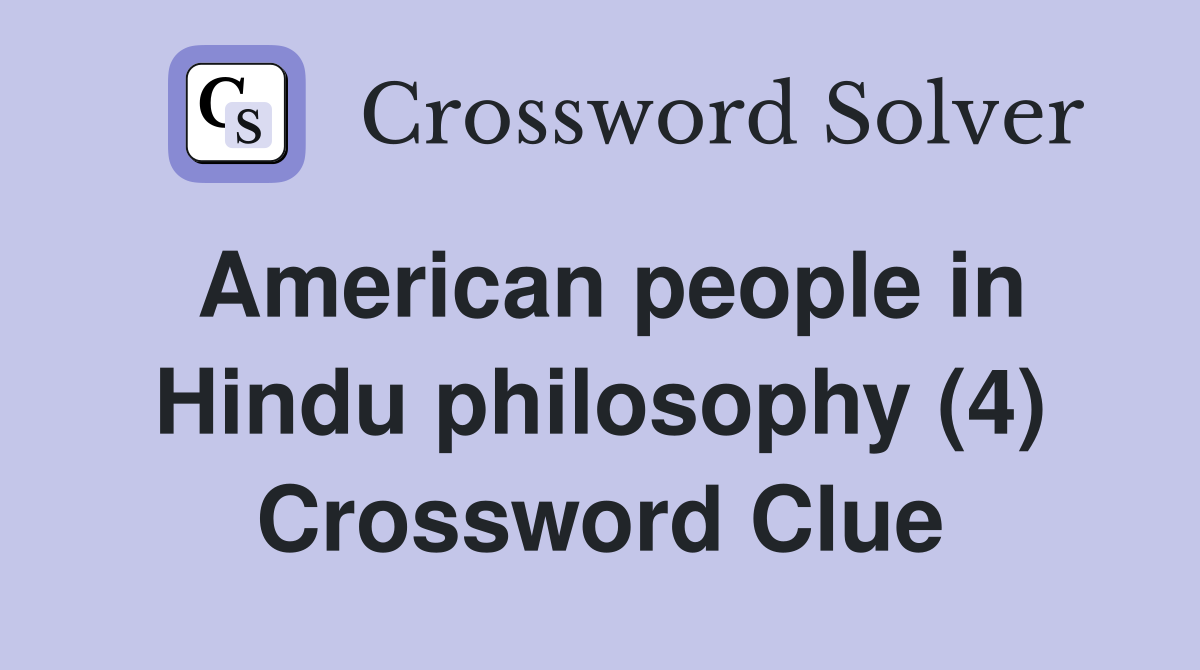American people in Hindu philosophy (4) Crossword Clue