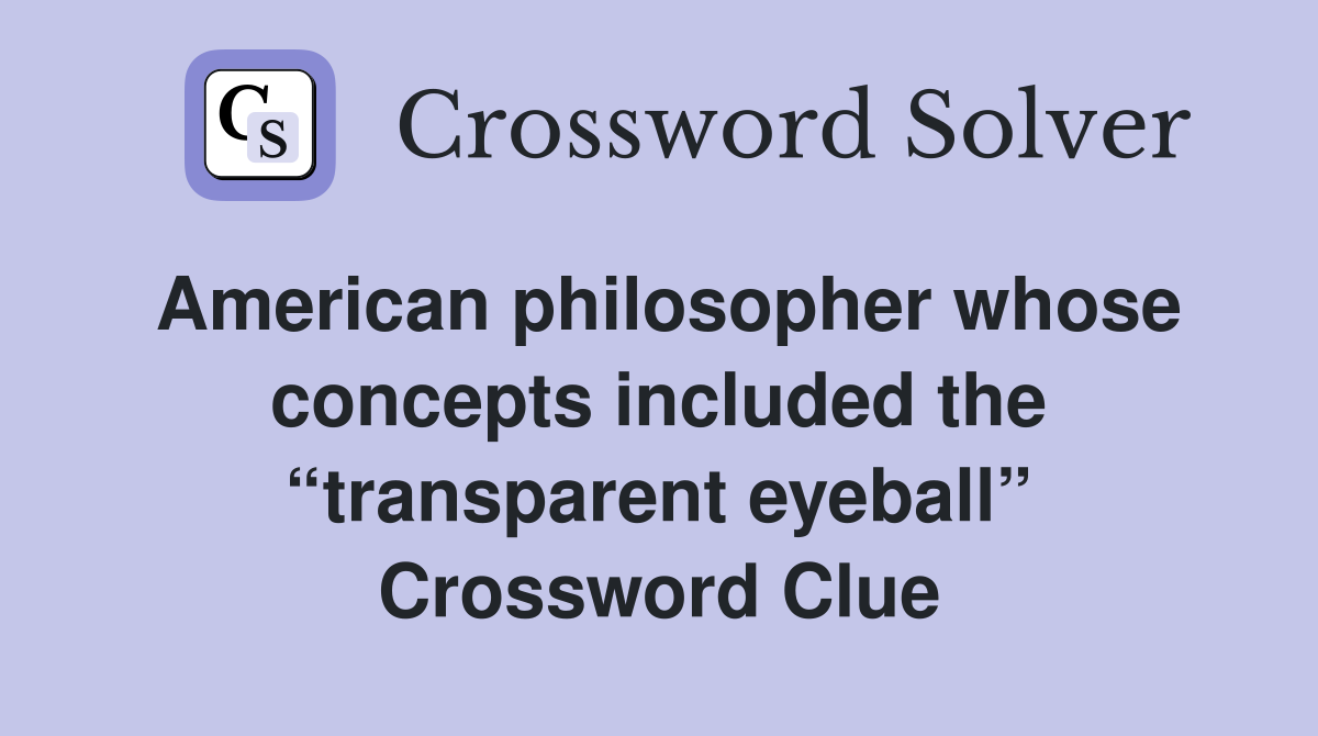 American philosopher whose concepts included the “transparent eyeball” Crossword Clue