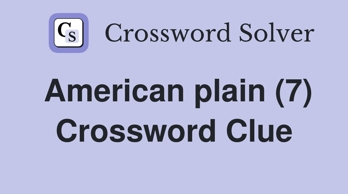 American plain (7) Crossword Clue
