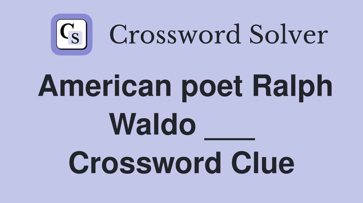 American poet Ralph Waldo ___ Crossword Clue