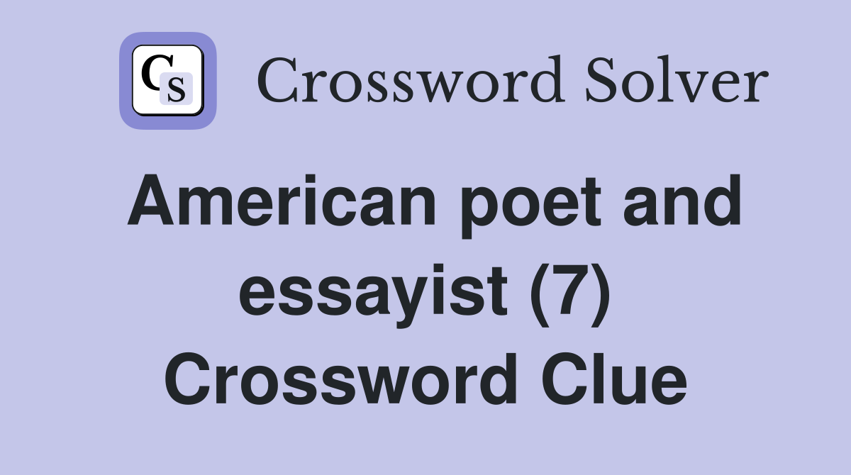 American poet and essayist (7) - Crossword Clue Answers - Crossword Solver