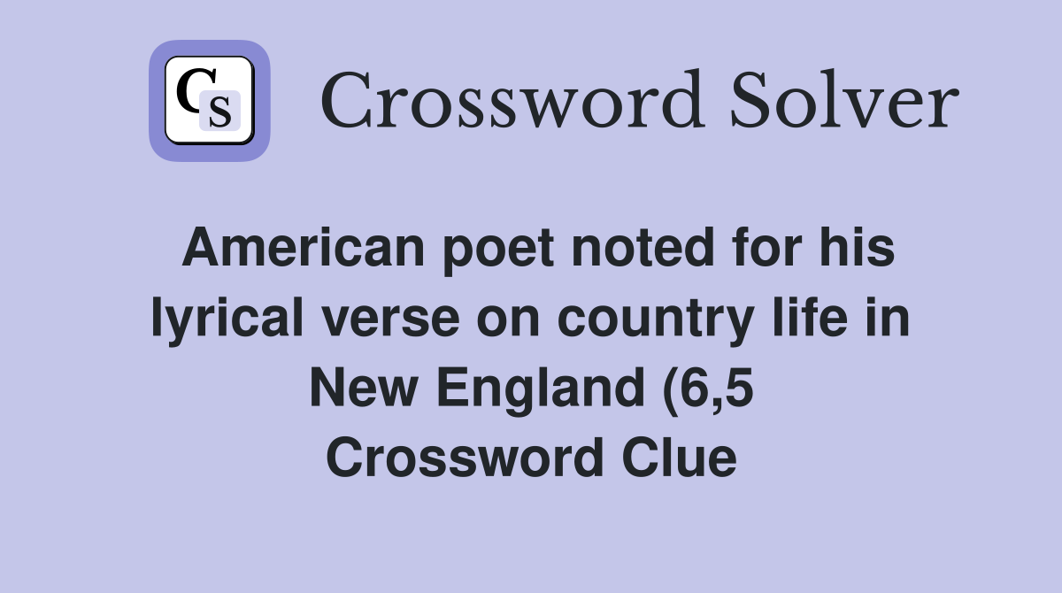 American poet noted for his lyrical verse on country life in New American poet noted for his lyrical verse on country life in New