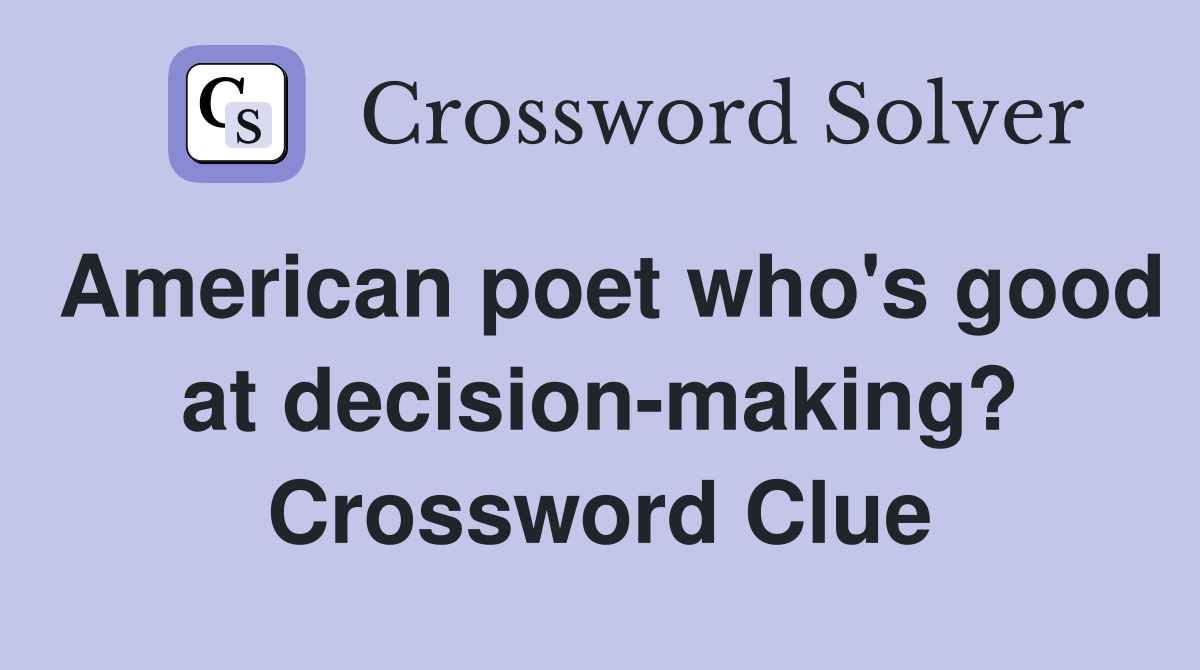 American poet who's good at decision-making? Crossword Clue