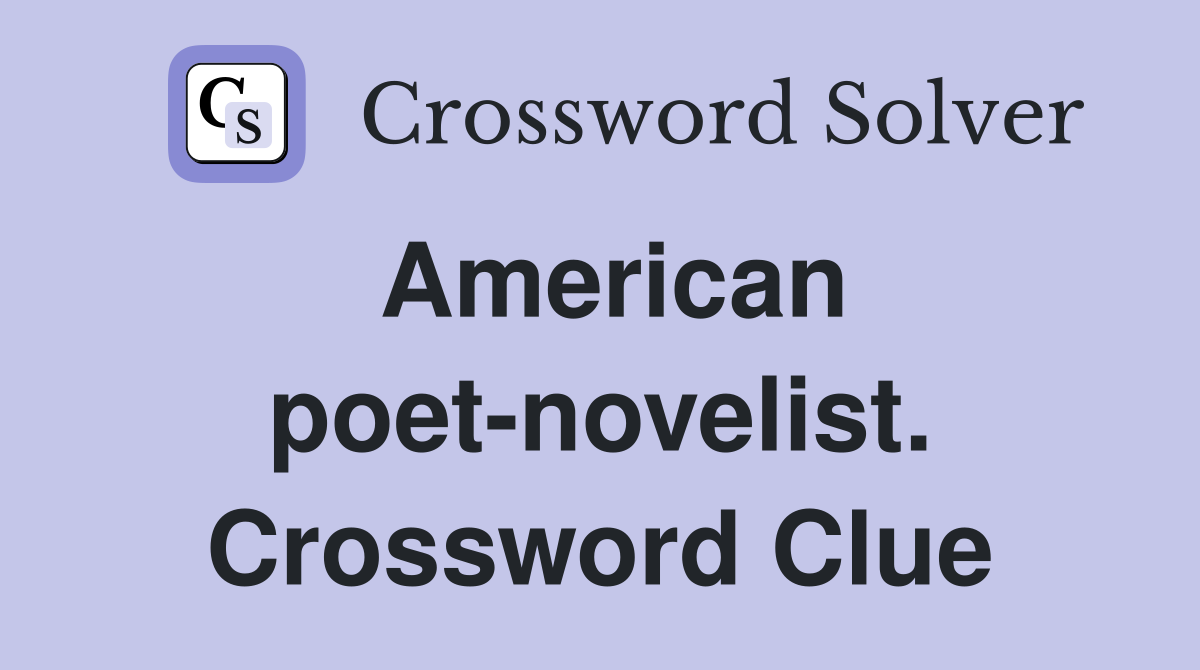American poet-novelist. Crossword Clue