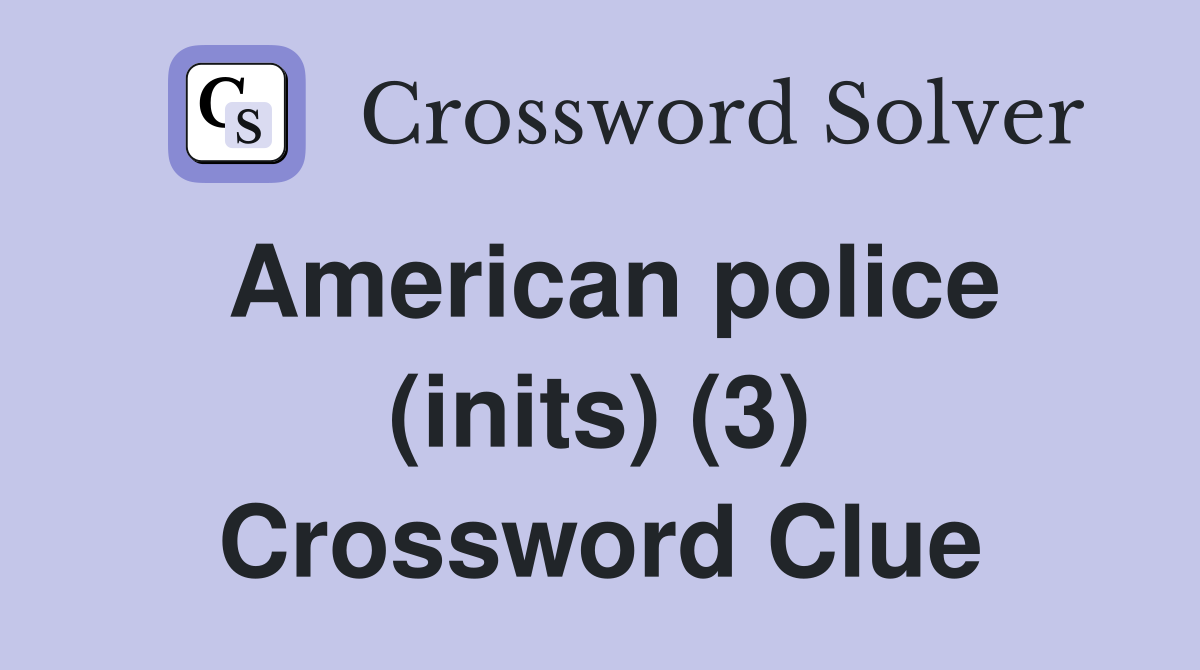 American police (inits) (3) Crossword Clue