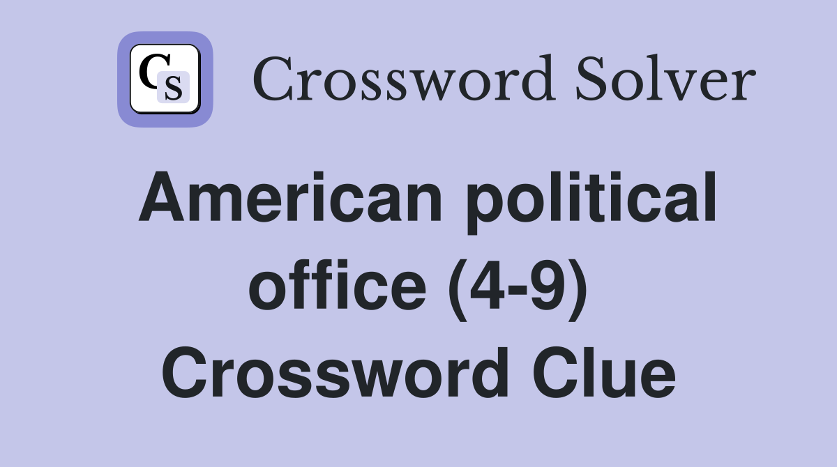 American political office (4-9) Crossword Clue
