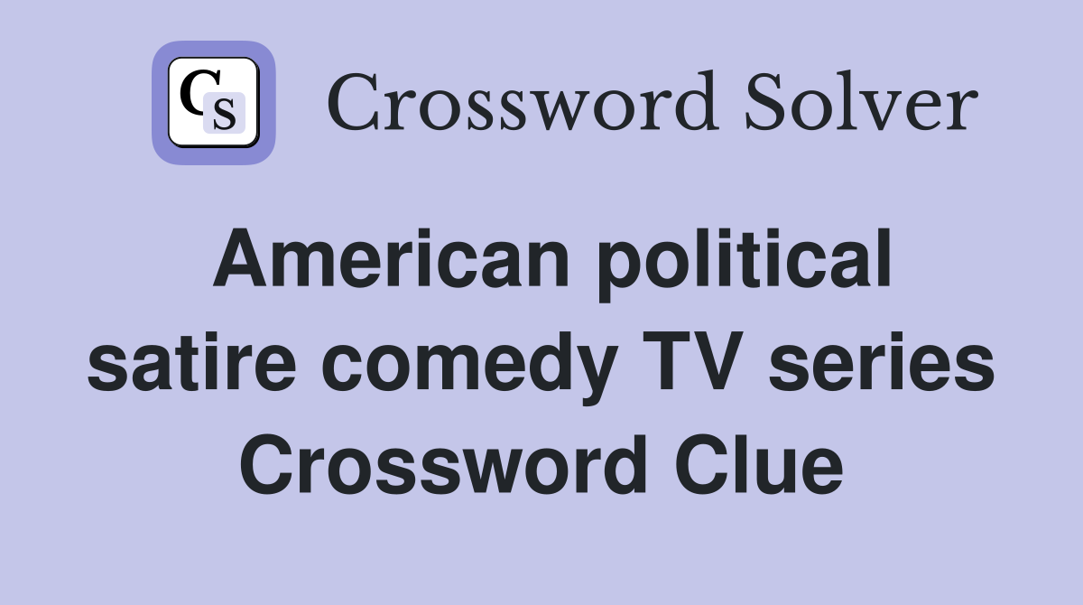 American political satire comedy TV series Crossword Clue
