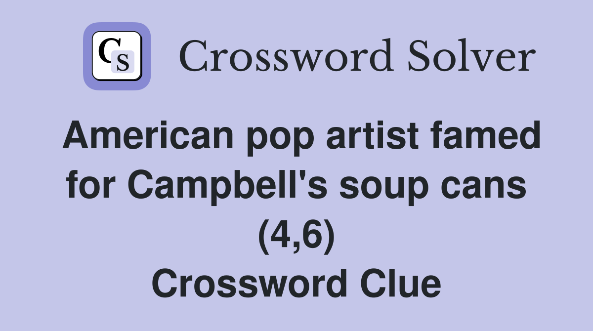 American pop artist famed for Campbell's soup cans (4,6) Crossword Clue