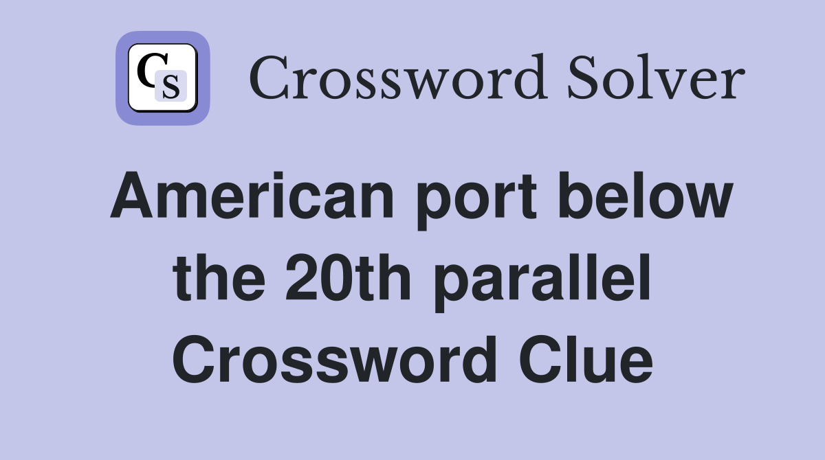American port below the 20th parallel Crossword Clue