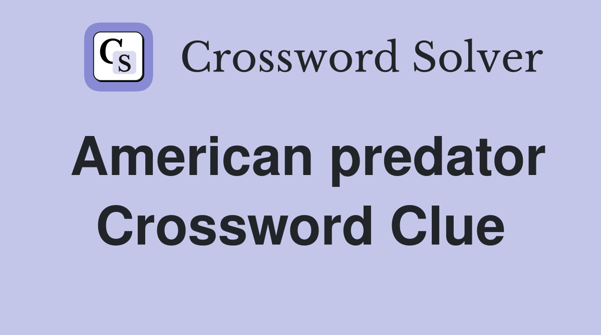 American predator Crossword Clue