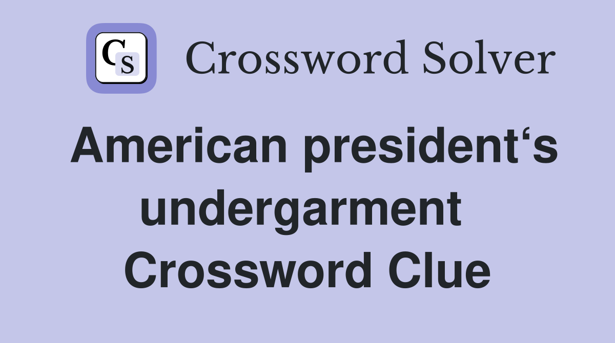American president‘s undergarment  Crossword Clue