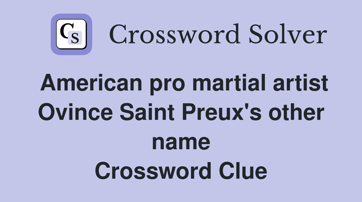 American pro martial artist Ovince Saint Preux's other name Crossword Clue