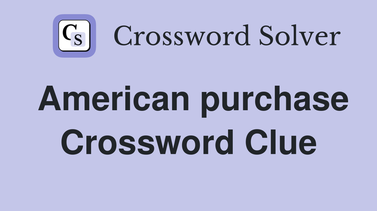 American purchase Crossword Clue