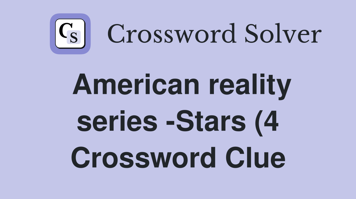 American reality series Stars (4) Crossword Clue Answers Crossword American reality series Stars (4) Crossword Clue Answers Crossword