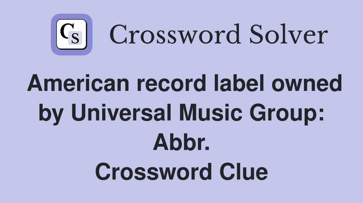 American record label owned by Universal Music Group: Abbr. Crossword Clue