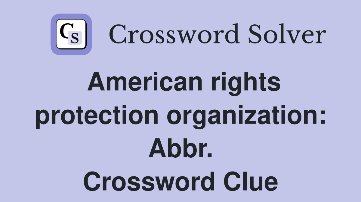 American rights protection organization: Abbr. Crossword Clue