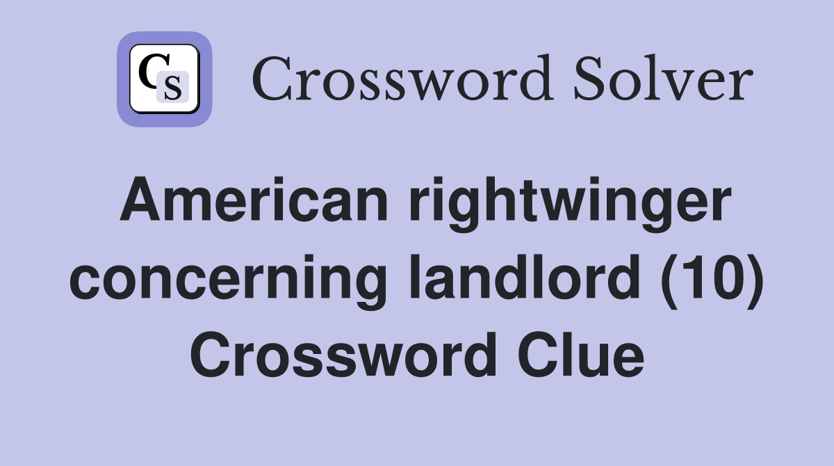 American rightwinger concerning landlord (10) Crossword Clue