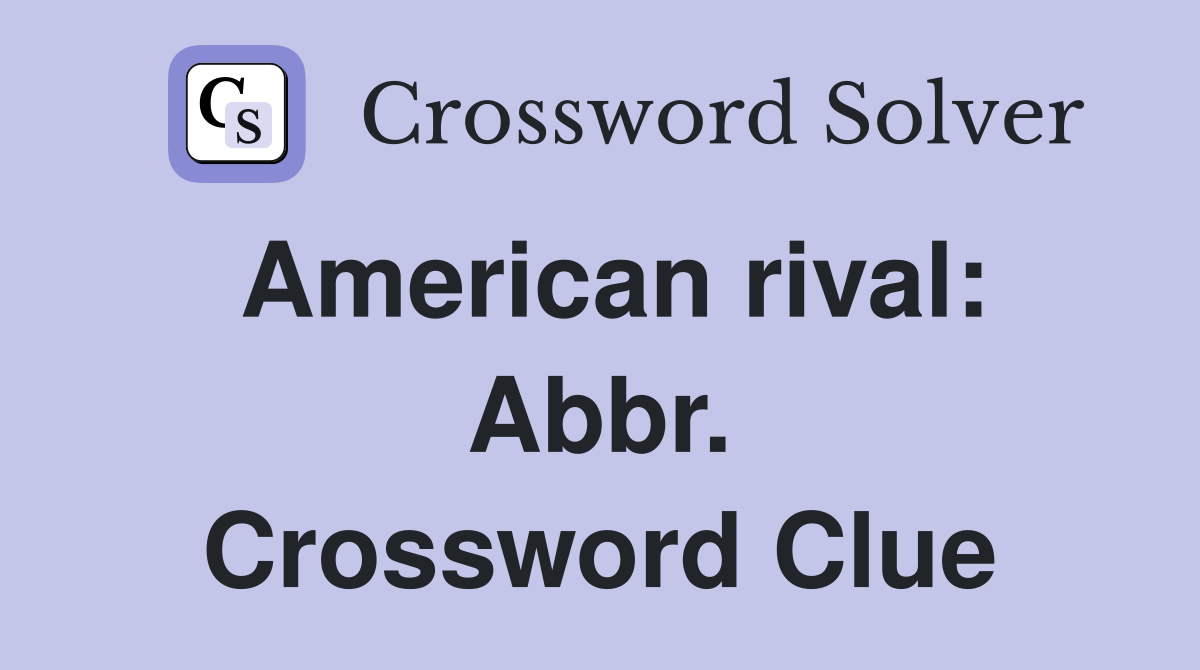 American rival: Abbr. Crossword Clue