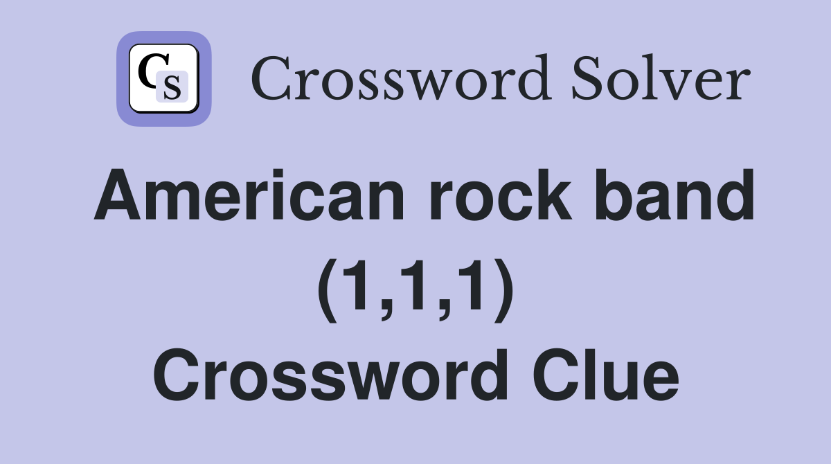 American rock band (1,1,1) Crossword Clue