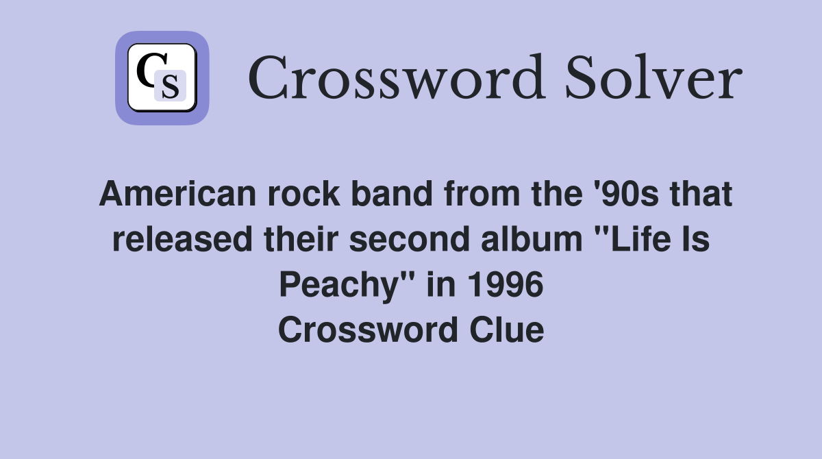 American rock band from the '90s that released their second album "Life Is Peachy" in 1996 Crossword Clue