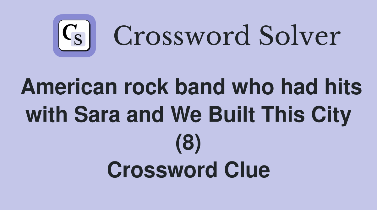 American rock band who had hits with Sara and We Built This City (8) Crossword Clue