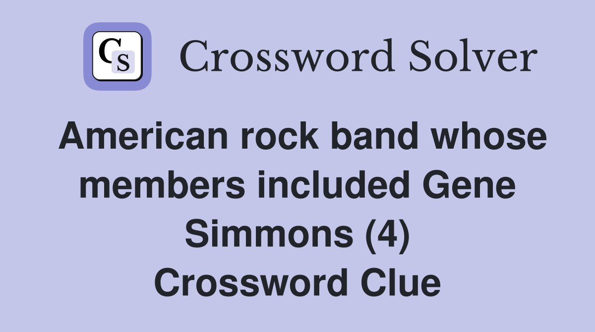 American rock band whose members included Gene Simmons (4) Crossword Clue