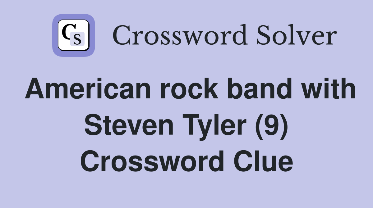 American rock band with Steven Tyler (9) Crossword Clue