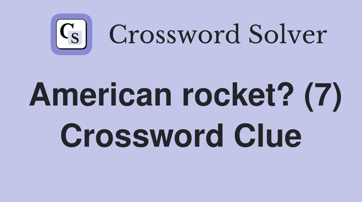 American rocket? (7) Crossword Clue