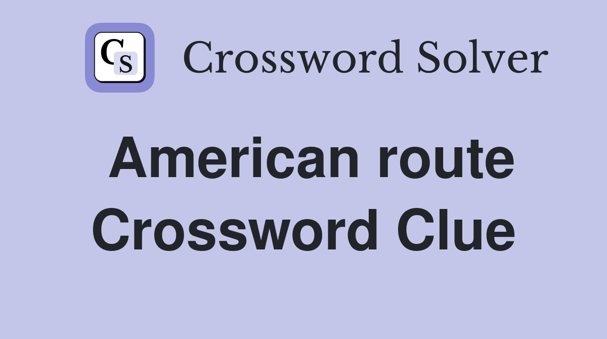 American route Crossword Clue