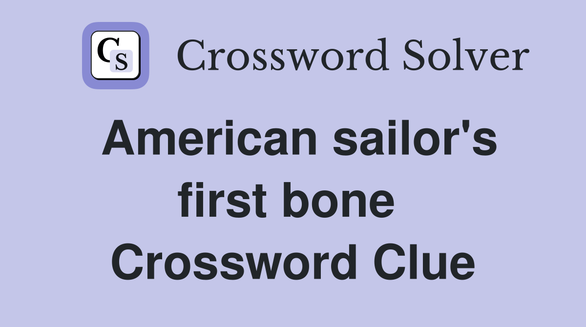 American sailor's first bone  Crossword Clue