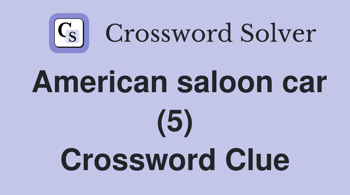 American saloon car (5) Crossword Clue