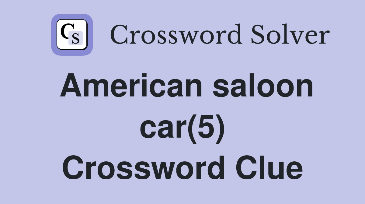 American saloon car(5) Crossword Clue