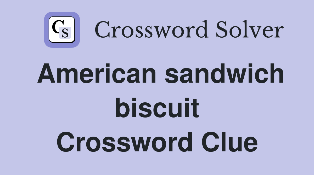 American sandwich biscuit Crossword Clue