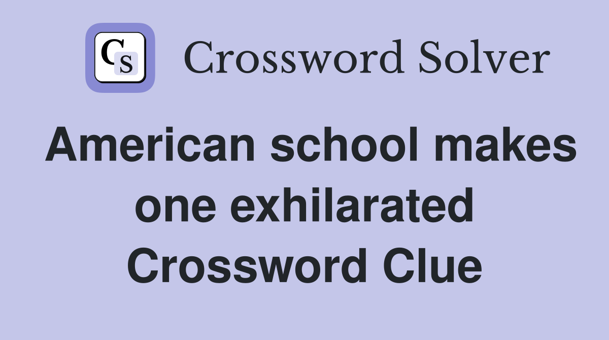 American school makes one exhilarated Crossword Clue