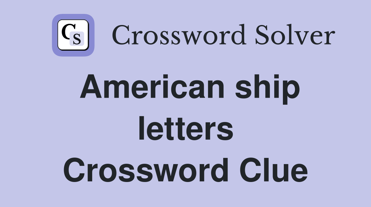 American ship letters Crossword Clue