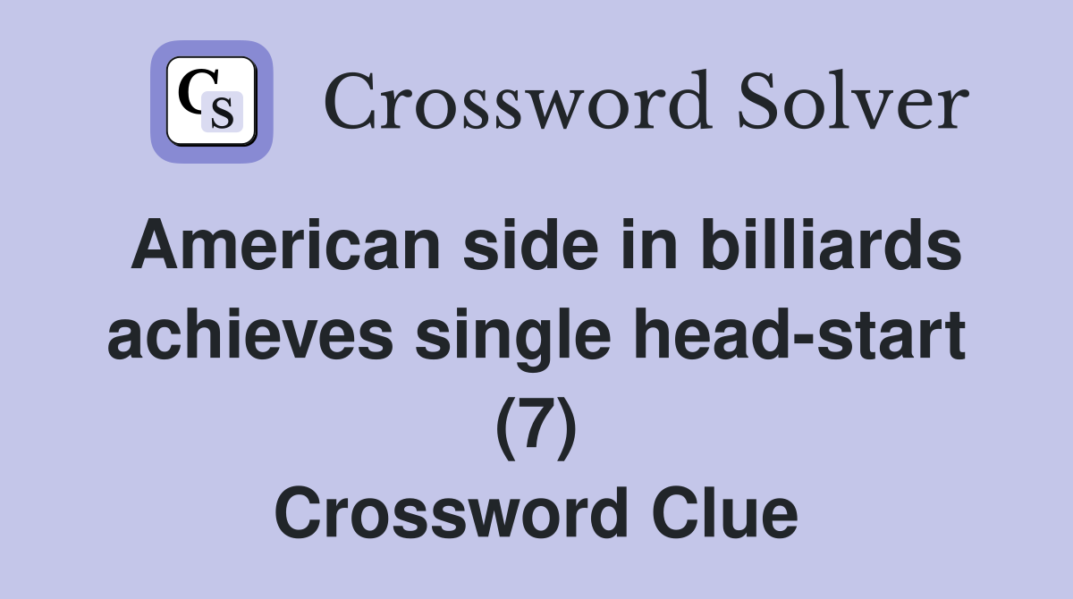 American side in billiards achieves single head-start (7) Crossword Clue