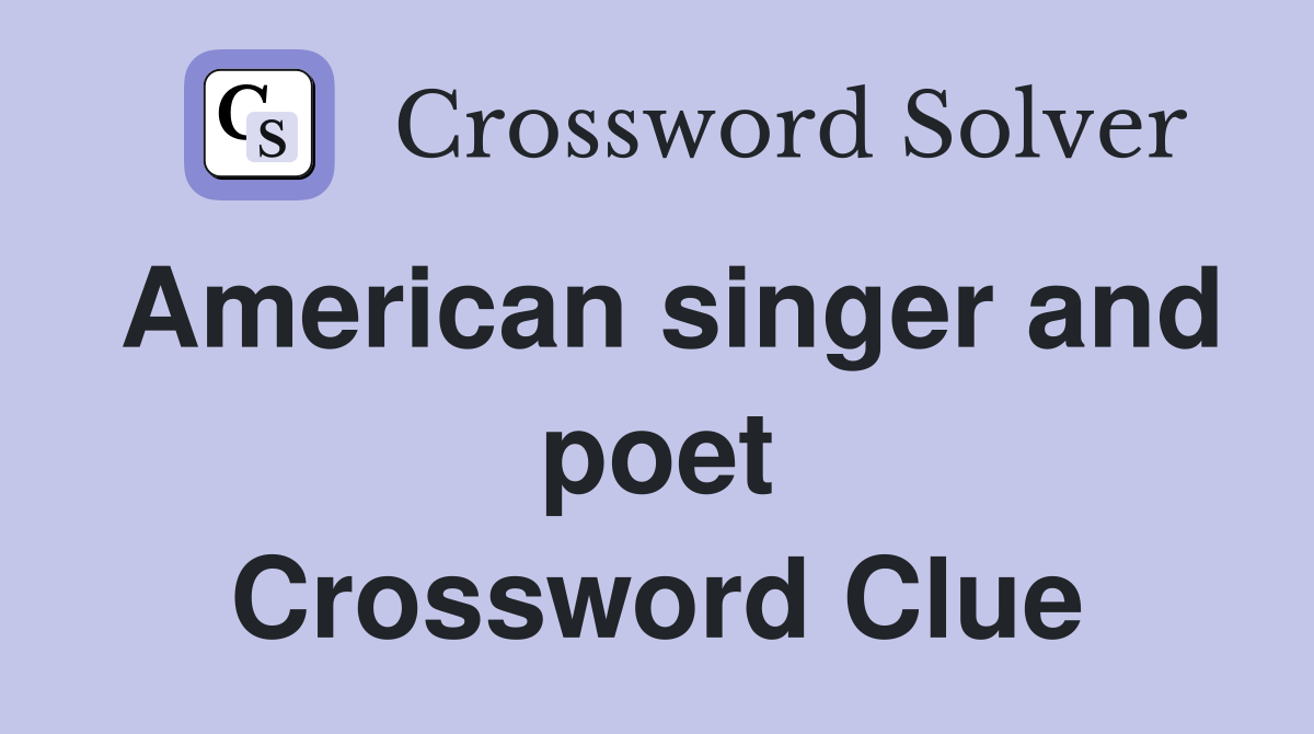 American singer and poet Crossword Clue