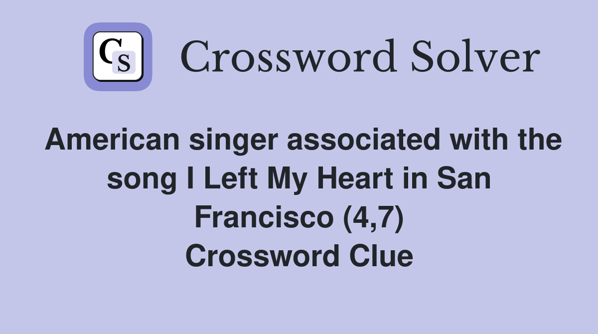 American singer associated with the song I Left My Heart in San Francisco (4,7) Crossword Clue