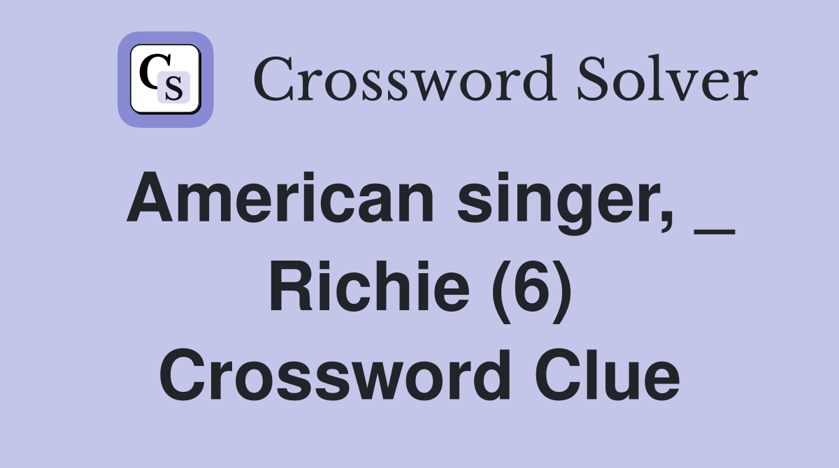 American singer, _ Richie (6) Crossword Clue