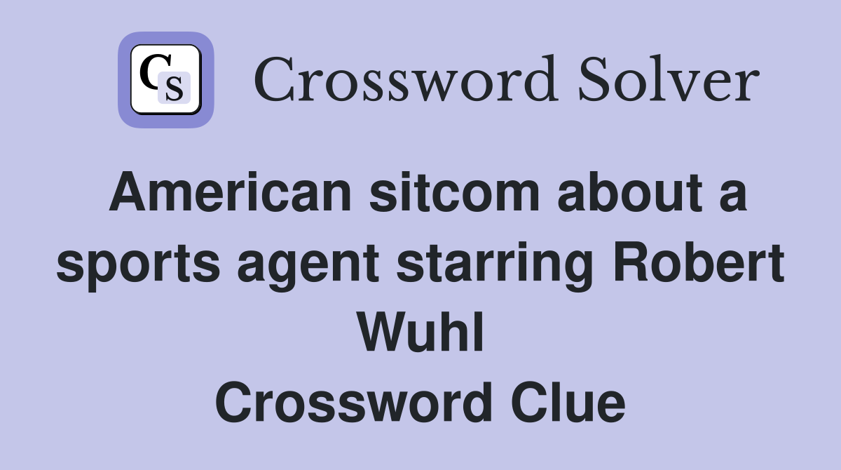 American sitcom about a sports agent starring Robert Wuhl Crossword Clue
