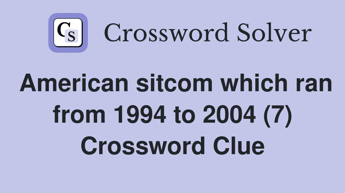 American sitcom which ran from 1994 to 2004 (7) Crossword Clue