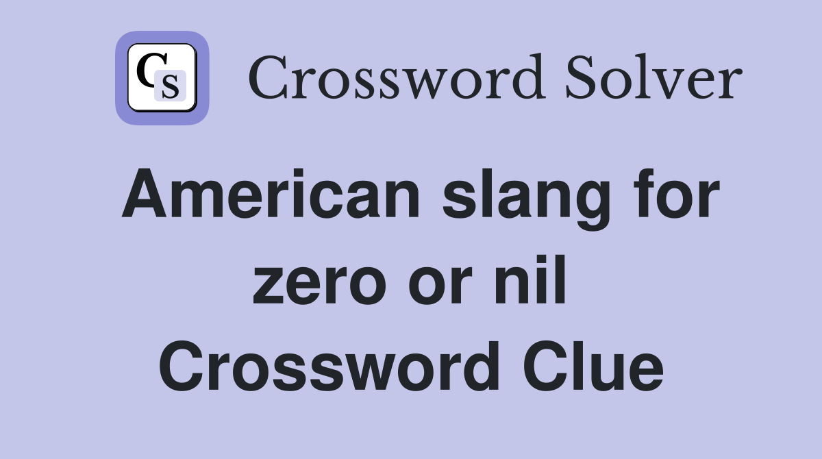 American slang for zero or nil Crossword Clue