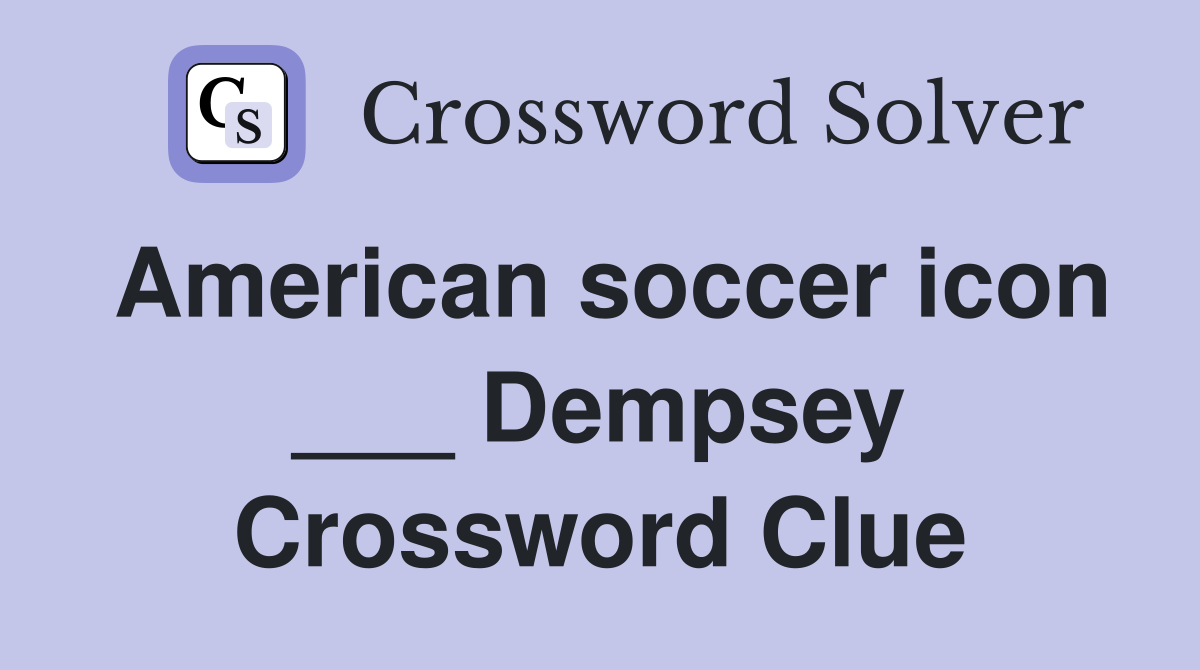 American soccer icon ___ Dempsey Crossword Clue