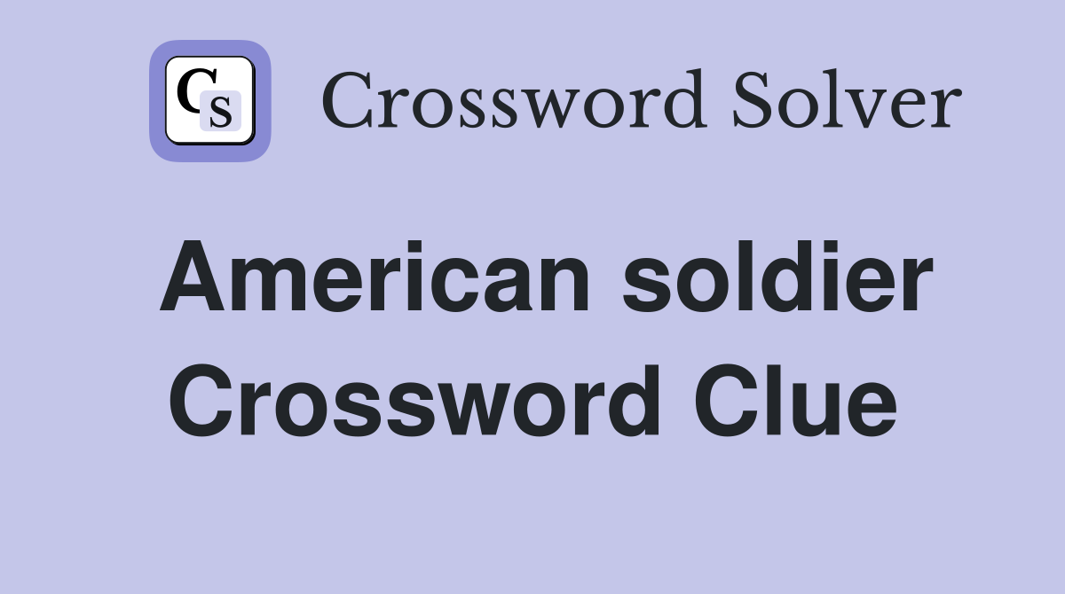 American soldier Crossword Clue